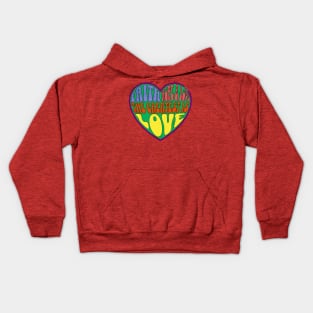 FAITH HOPE LOVE,LOVE IS GREATEST 1 COR 13:13 Kids Hoodie